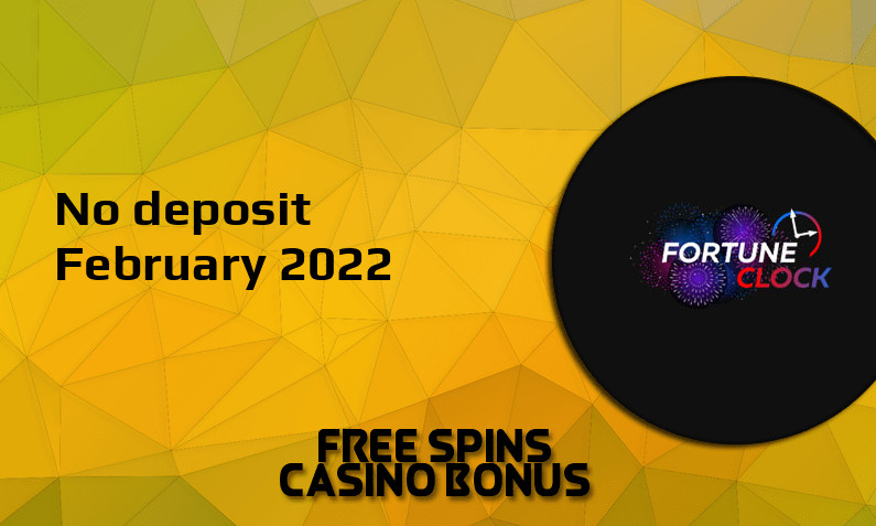 Latest Fortune Clock no deposit bonus- 20th of February 2022