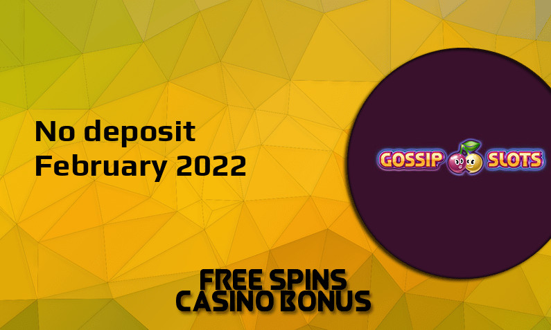 Latest Gossip Slots Casino no deposit bonus 7th of February 2022
