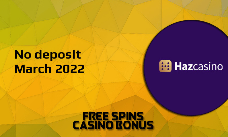 Latest Haz Casino no deposit bonus- 28th of March 2022