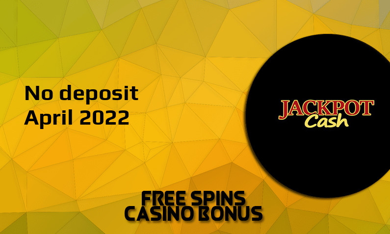 Latest JackpotCash no deposit bonus April 2022