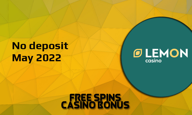 Latest Lemon Casino no deposit bonus May 2022
