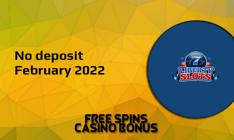 Latest Liberty Slots Casino no deposit bonus February 2022
