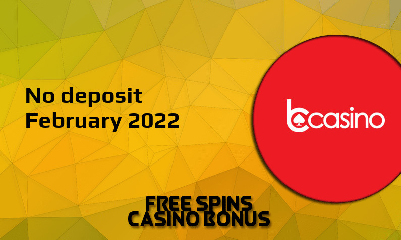 Latest no deposit bonus from bcasino, today 28th of February 2022