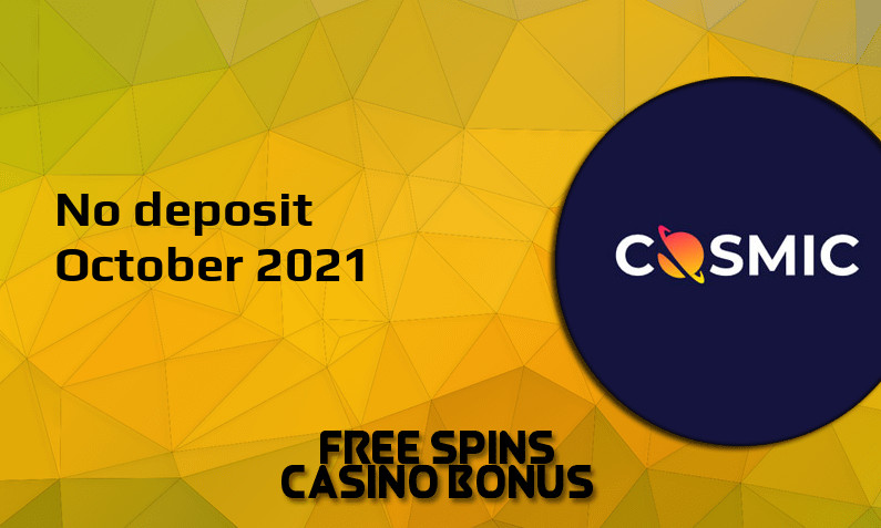 Latest no deposit bonus from CosmicSlot October 2021