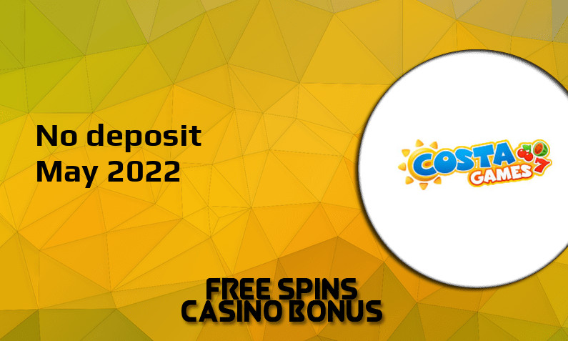 Latest no deposit bonus from Costa Games 6th of May 2022